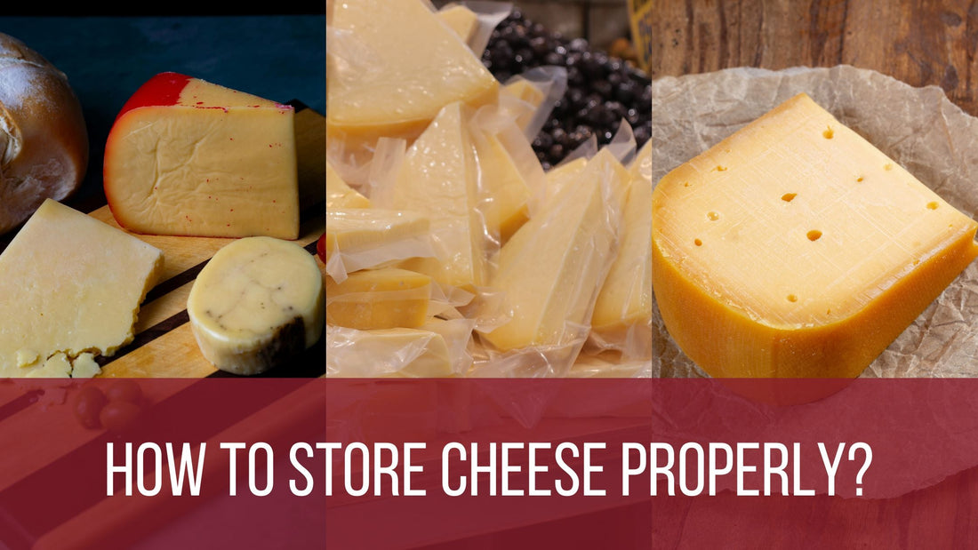 How to Store Cheese Properly
