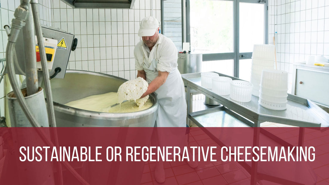Sustainable or Regenerative Cheesemaking